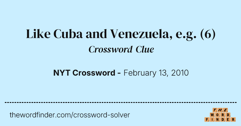 Like Cuba and Venezuela, e.g. crossword clue image