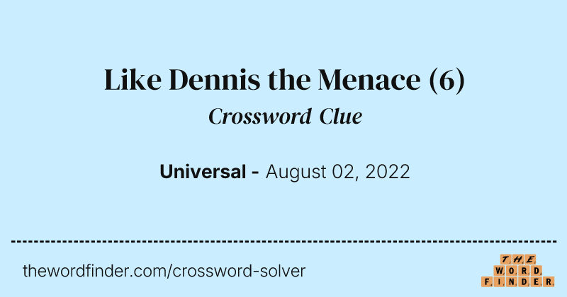 Like Dennis the Menace crossword clue image