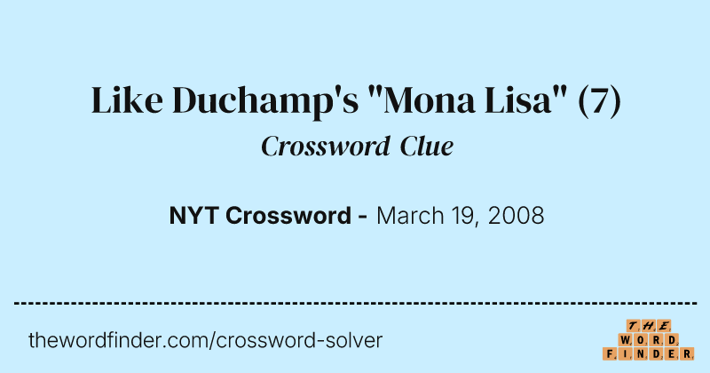 Like Duchamp's "Mona Lisa" crossword clue image