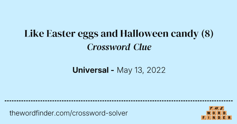 Like Easter eggs and Halloween candy crossword clue image