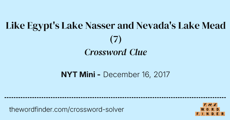 Like Egypt's Lake Nasser and Nevada's Lake Mead crossword clue image