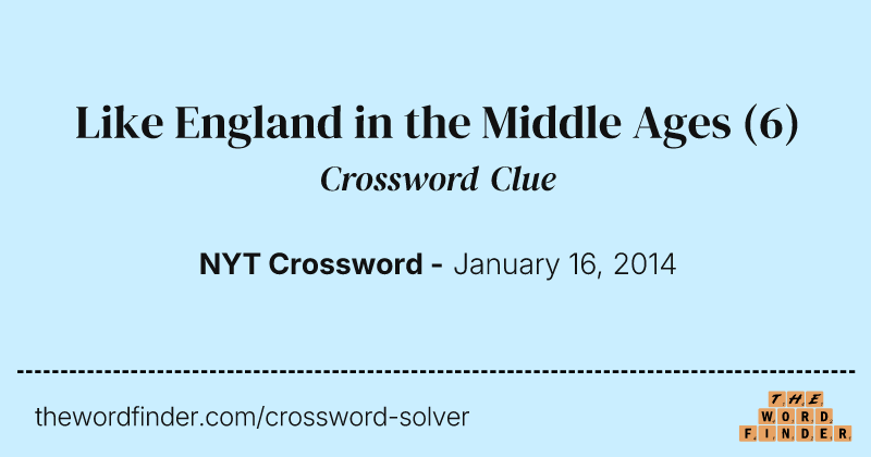 Like England in the Middle Ages crossword clue image