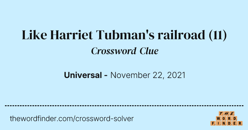 Like Harriet Tubman's railroad crossword clue image