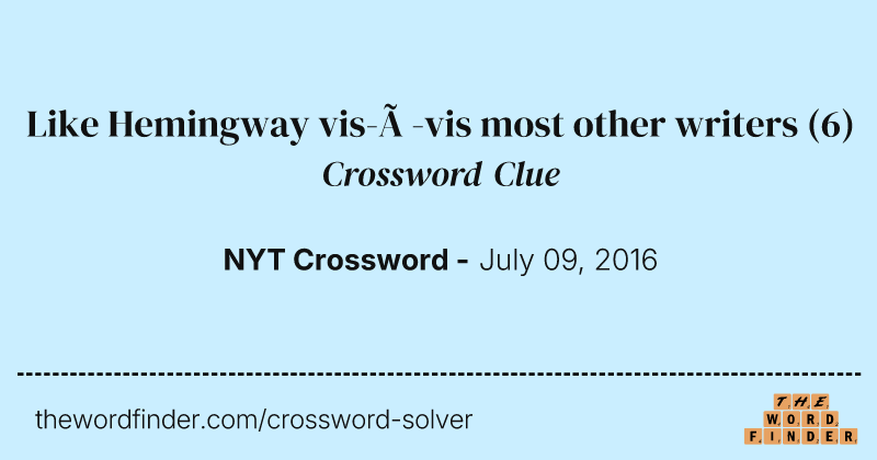 Like Hemingway vis-à-vis most other writers crossword clue image