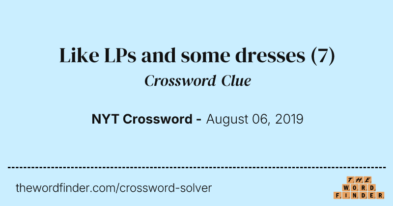 Like LPs and some dresses crossword clue image