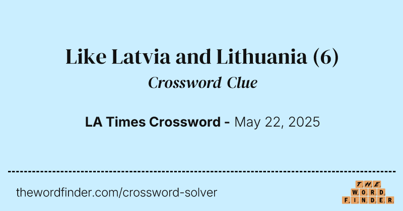 Like Latvia and Lithuania crossword clue image