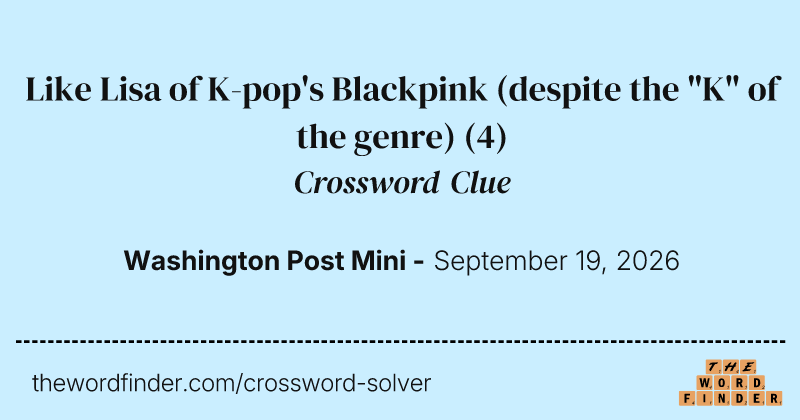 Like Lisa of K-pop's Blackpink (despite the "K" of the genre) crossword clue image