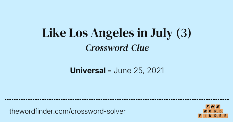 Like Los Angeles in July crossword clue image