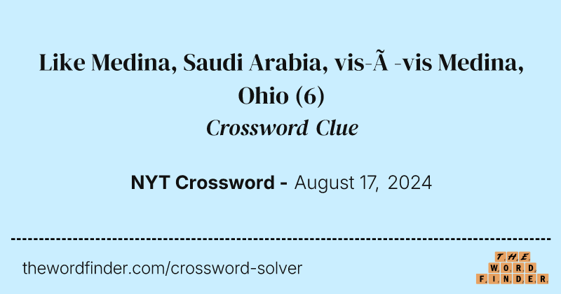 Like Medina, Saudi Arabia, vis-à-vis Medina, Ohio crossword clue image