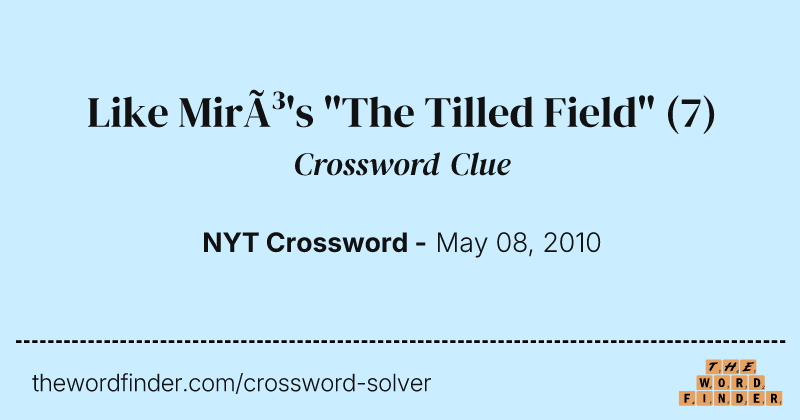 Like Miró's "The Tilled Field" crossword clue image