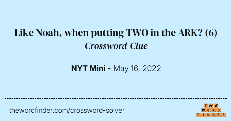 Like Noah, when putting TWO in the ARK? crossword clue image