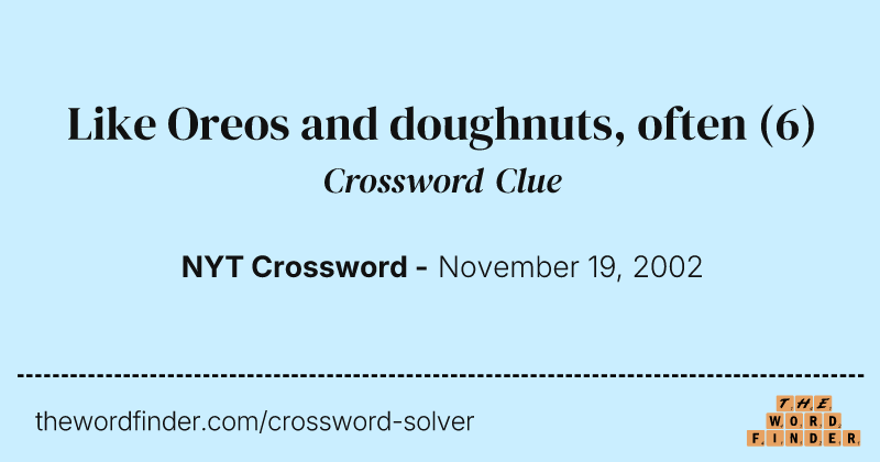 Like Oreos and doughnuts, often crossword clue image