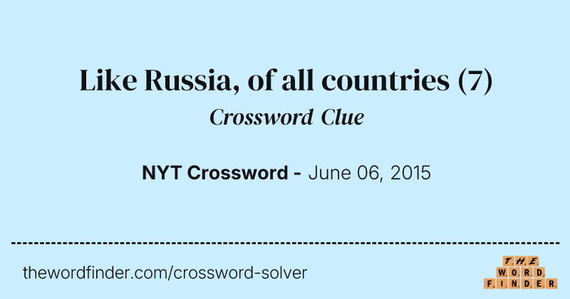 Like Russia, of all countries crossword clue image