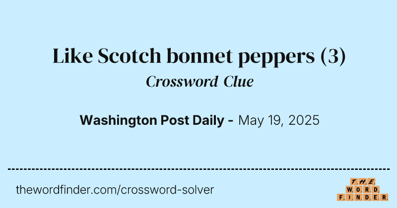 Like Scotch bonnet peppers crossword clue image