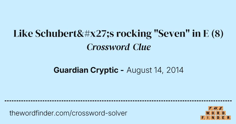 Like Schubert's rocking "Seven" in E crossword clue image