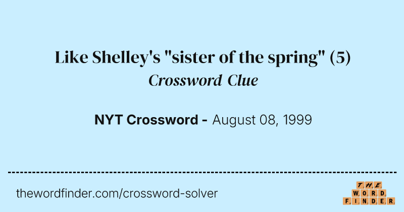 Like Shelley's "sister of the spring" crossword clue image
