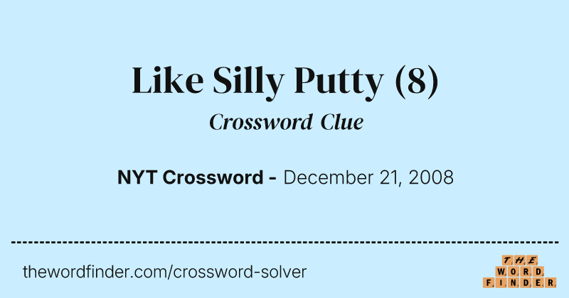 Like Silly Putty crossword clue image
