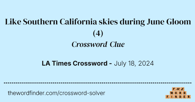 Like Southern California skies during June Gloom crossword clue image