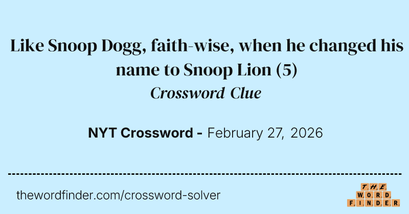 Like Snoop Dogg, faith-wise, when he changed his name to Snoop Lion crossword clue image