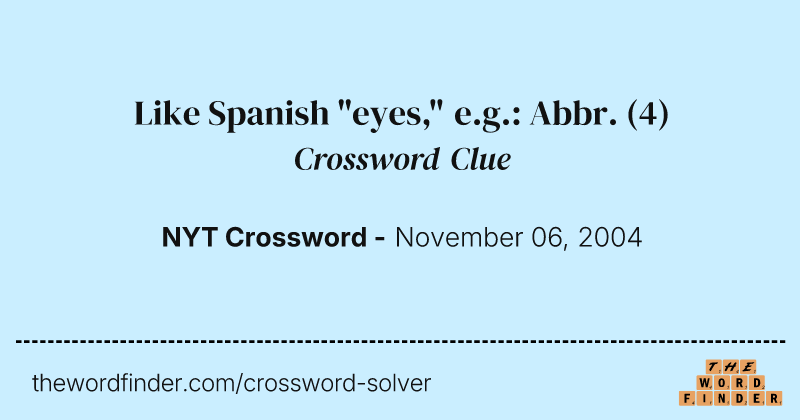 Like Spanish "eyes," e.g.: Abbr. crossword clue image