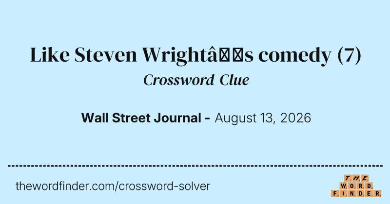 Like Steven Wright’s comedy crossword clue image
