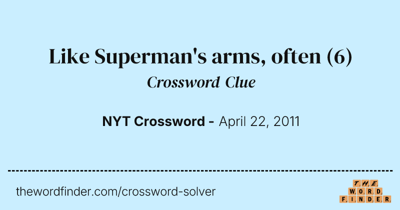 Like Superman's arms, often crossword clue image