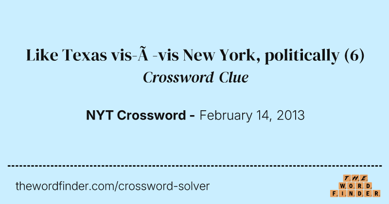 Like Texas vis-à-vis New York, politically crossword clue image