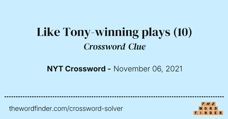 Like Tony-winning plays crossword clue image
