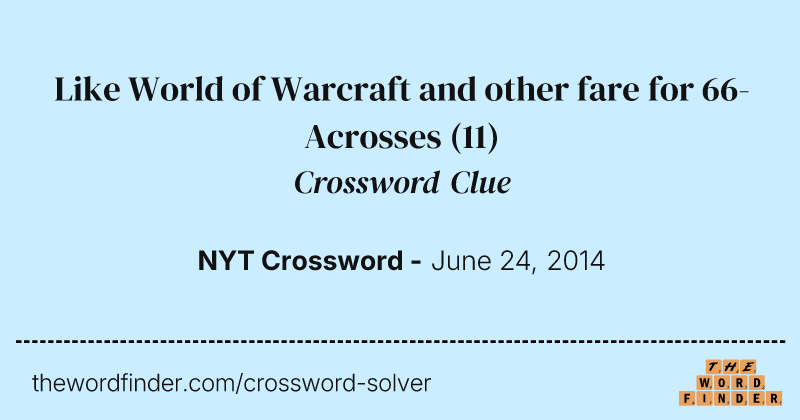 Like World of Warcraft and other fare for 66-Acrosses crossword clue image