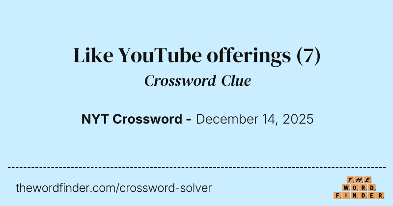 Like YouTube offerings crossword clue image