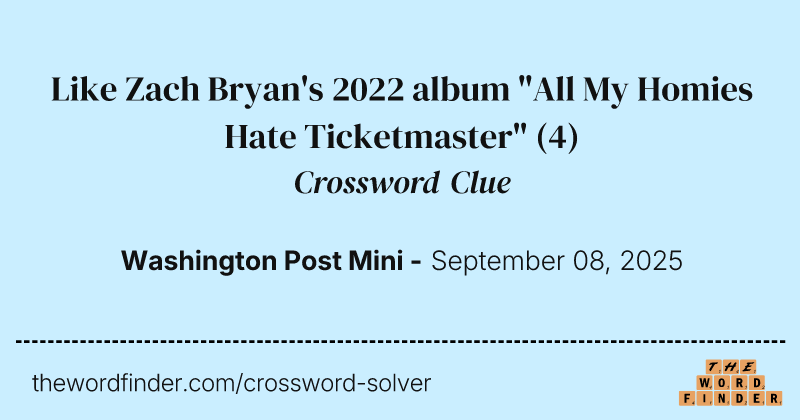 Like Zach Bryan's 2022 album "All My Homies Hate Ticketmaster" crossword clue image
