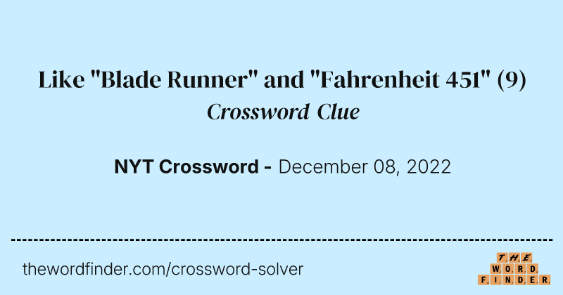 Like "Blade Runner" and "Fahrenheit 451" crossword clue image