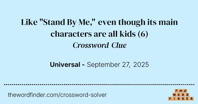 Like "Stand By Me," even though its main characters are all kids crossword clue image