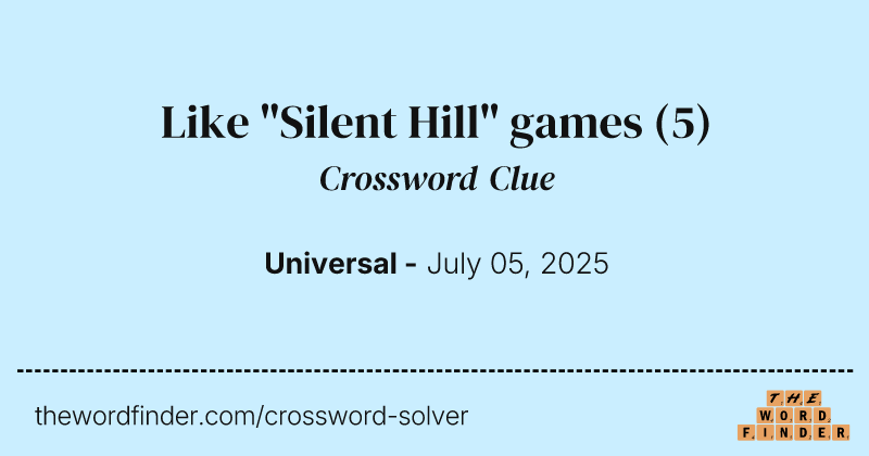 Like "Silent Hill" games crossword clue image