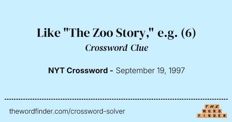 Like "The Zoo Story," e.g. crossword clue image