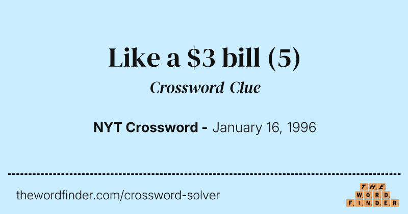 Like a $3 bill crossword clue image