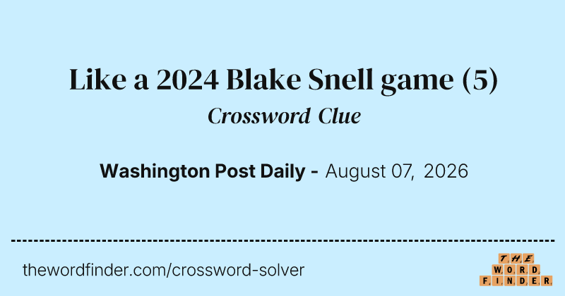 Like a 2024 Blake Snell game crossword clue image