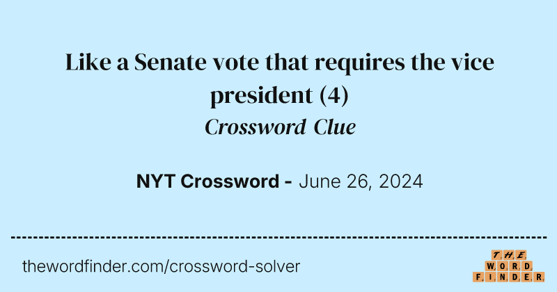 Like a Senate vote that requires the vice president crossword clue image
