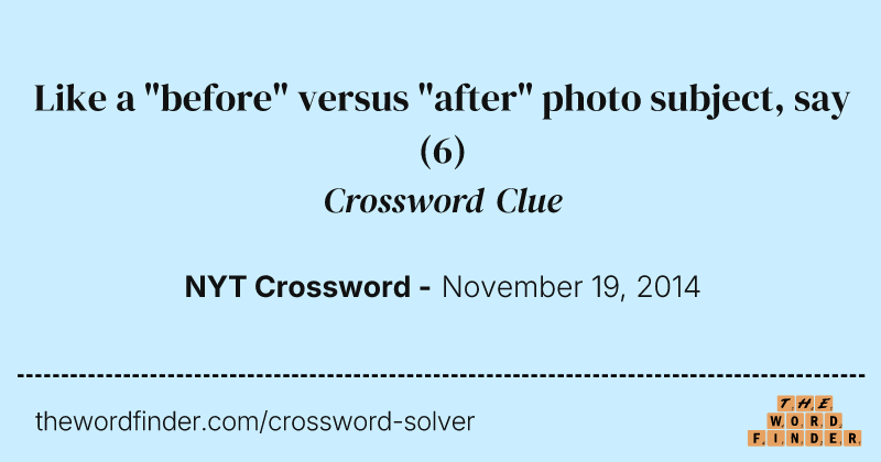 Like a "before" versus "after" photo subject, say crossword clue image