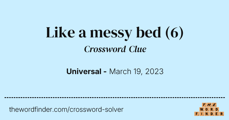 Like a messy bed crossword clue image