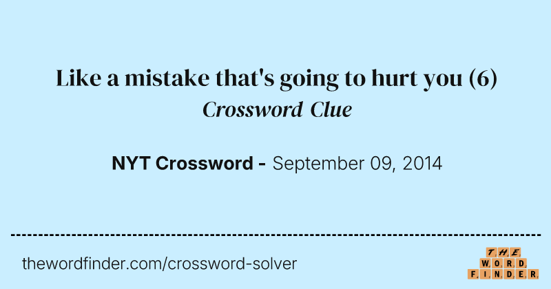 Like a mistake that's going to hurt you crossword clue image