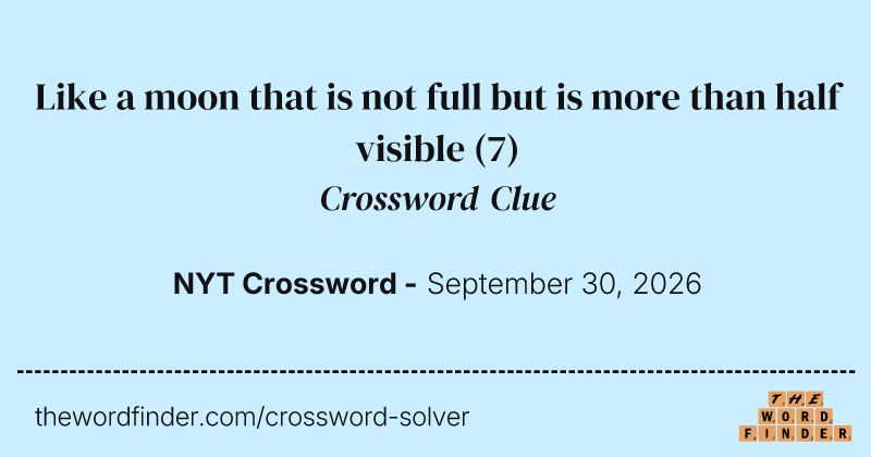 Like a moon that is not full but is more than half visible crossword clue image