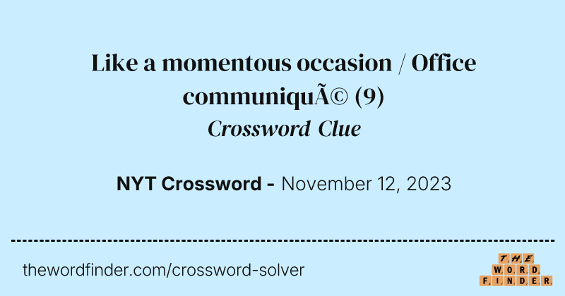 Like a momentous occasion / Office communiqué crossword clue image