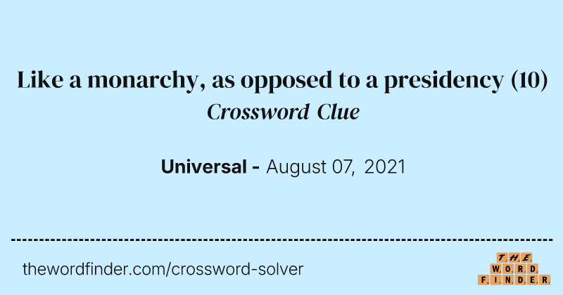 Like a monarchy, as opposed to a presidency crossword clue image