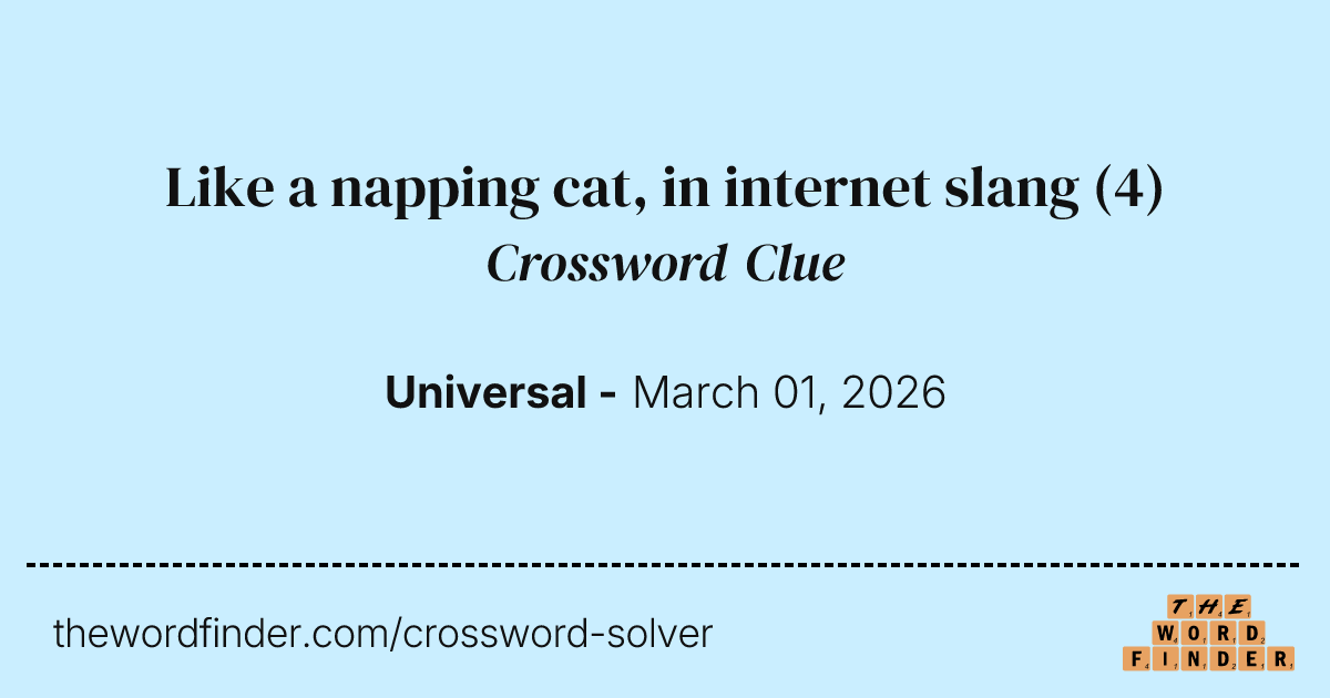 Like a napping cat, in internet slang — Crossword Clue