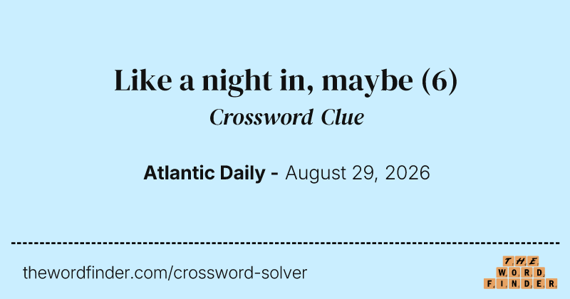 Like a night in, maybe crossword clue image