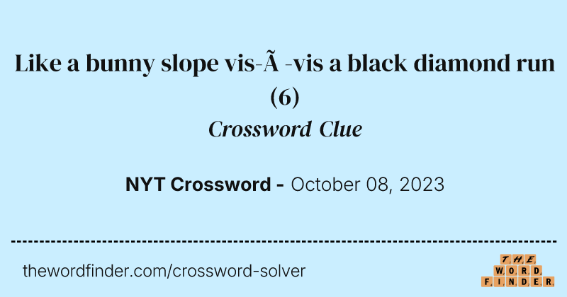 Like a bunny slope vis-à-vis a black diamond run crossword clue image
