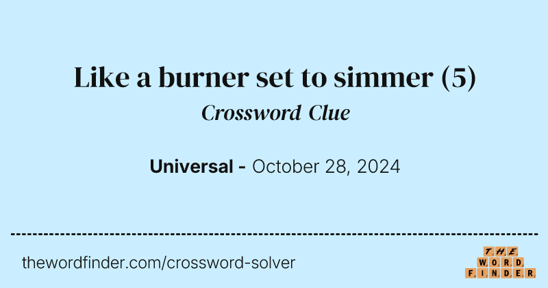 Like a burner set to simmer crossword clue image