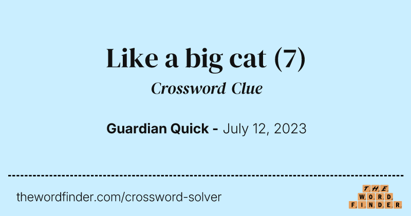 Like a big cat crossword clue image