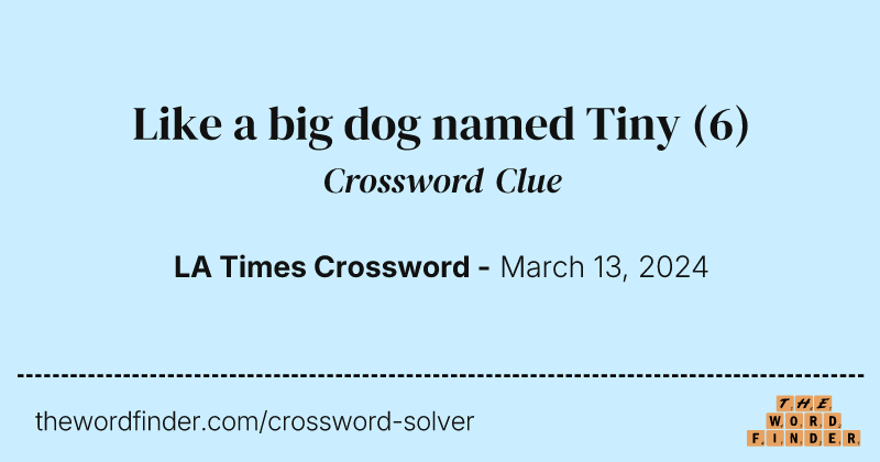 Like a big dog named Tiny crossword clue image